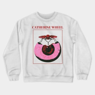 Catherine Wheel - Eyeball - Tribute Design Crewneck Sweatshirt